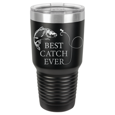 New Best Catch Ever Tumbler